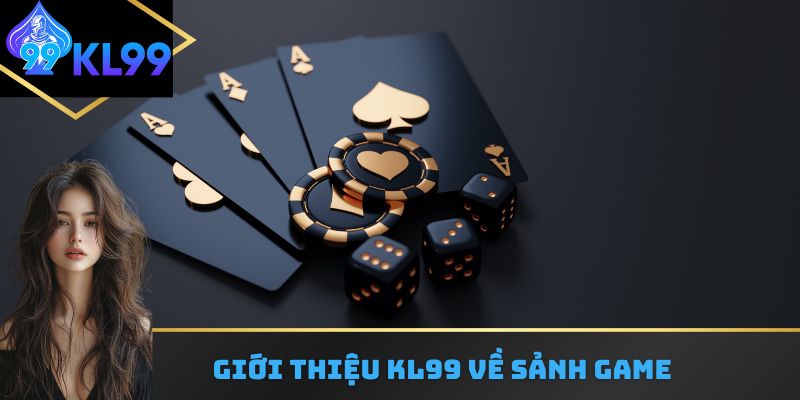Giới thiệu KL99 về sảnh Game