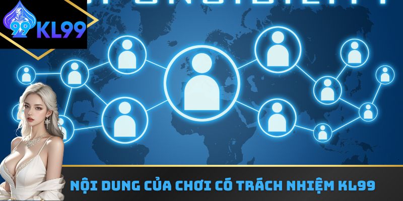 Nội dung của chơi có trách nhiệm KL99